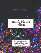 Light up a New Year Weekly Planner 2020. It's going to be a Bright & Shiny New Decade.: Large 8.5 x11 matte cover, two pages for each week, full page monthly calendar, inspirational quotes & space to write affirmations. A great gift.