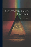 Light Visible and Invisible