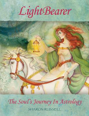 LightBearer: The Soul's Journey In Astrology - Russell, Sharon