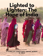 Lighted to Lighten: The Hope of India, a Study of Conditions among Women in India