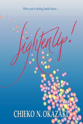 Lighten Up!: Finding Real Joy in Real Life - Okazaki, Chieko N.