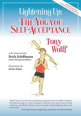 Lightening Up: The Yoga of Self-Acceptance - Schiffmann, Erich (Introduction by), and Wolff, Tony