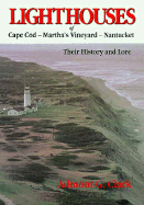 Lighthouses of Cape Cod, Martha's Vineyard, Nantucket: Their History and Lore