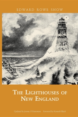 Lighthouses of New England - Snow, Edward Rowe, and Jeremy, D'Entremont (Revised by), and Black, Kenneth (Foreword by)