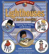 Lighthouses of North America!: Exploring Their History, Lore & Science