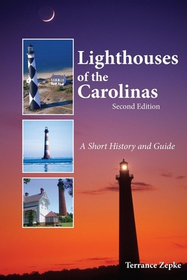 Lighthouses of the Carolinas: A Short History and Guide - Zepke, Terrance