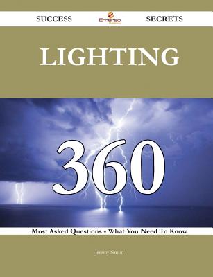Lighting 360 Success Secrets - 360 Most Asked Questions on Lighting - What You Need to Know - Simon, Jeremy