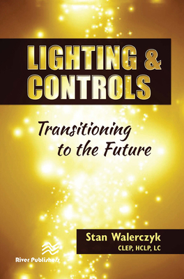 Lighting & Controls: Transitioning to the Future - Walerczyk, Clep