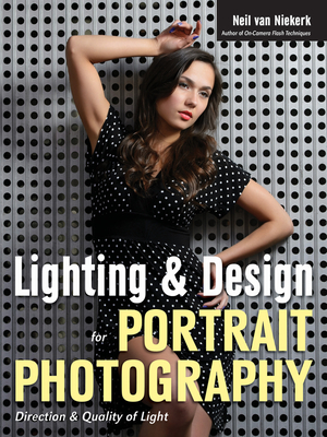 Lighting & Design for Portrait Photography: Direction & Quality of Light - Van Niekerk, Neil (Photographer)