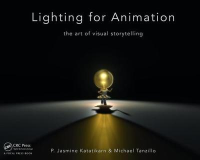 Lighting for Animation: The Art of Visual Storytelling - Katatikarn, Jasmine, and Tanzillo, Michael