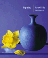 Lighting for Still Life - Bavister, Steve