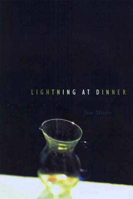 Lightning at Dinner: Poems - Moore, Jim