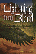 Lightning in My Blood: A Journey Into Shamanic Healing & the Supernatural