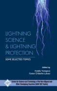 Lightning Science and Lightning Protection Some Selected Topics