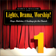 Lights, Drama, Worship! - Volume 1: Plays, Sketches, and Readings for the Church