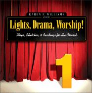 Lights, Drama, Worship! - Volume 1: Plays, Sketches, and Readings for the Church - Williams, Karen F