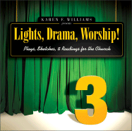 Lights, Drama, Worship! - Volume 3: Plays, Sketches, and Readings for the Church - Williams, Karen F