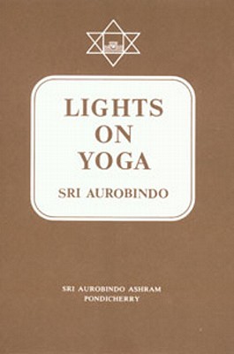 Lights on Yoga - Aurobindo, Sri