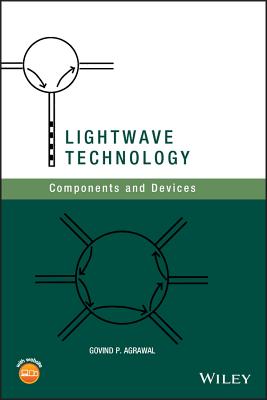 LightWave Technology: Components and Devices - Agrawal, Govind P