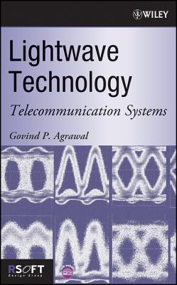 LightWave Technology: Telecommunication Systems - Agrawal, Govind P