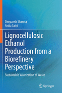 Lignocellulosic Ethanol Production from a Biorefinery Perspective: Sustainable Valorization of Waste