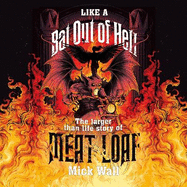 Like a Bat Out of Hell: The Larger than Life Story of Meat Loaf