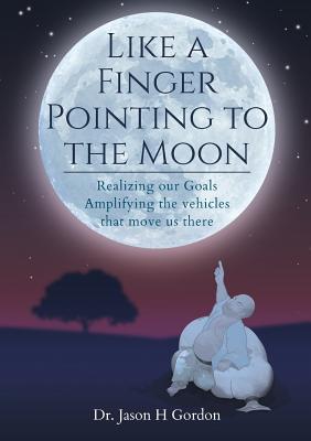 Like A Finger Pointing To The Moon - Gordon, Jason Howard