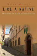 Like a Native: Teaching English, Living Italian