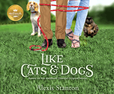 Like Cats and Dogs: Based on the Hallmark Channel Original Movie