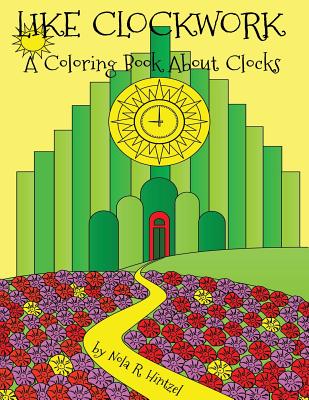 Like Clockwork: A Coloring Book About Clocks - Hintzel, Nola R