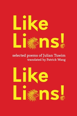 Like Lions! Like Lions! - Tuwim, Julian, and Wang, Patrick (Translated by)