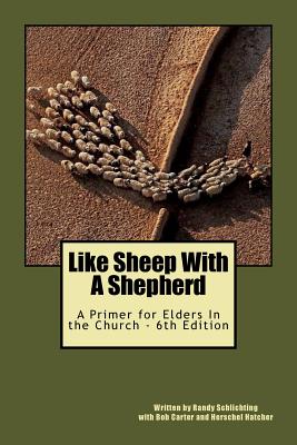 Like Sheep With A Shepherd: a primer for elders in the church - Pope, Randy, and Schlichting, Randy