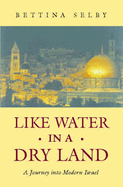 Like Water in a Dry Land: Journey into Modern Israel