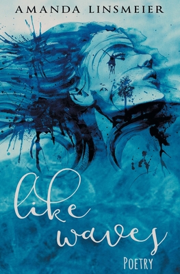 Like Waves: Poetry - Linsmeier, Amanda