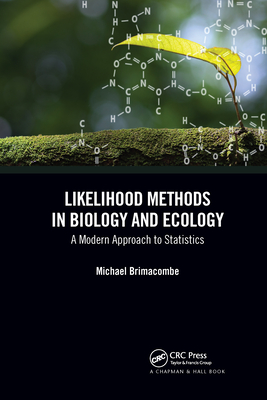 Likelihood Methods in Biology and Ecology: A Modern Approach to Statistics - Brimacombe, Michael