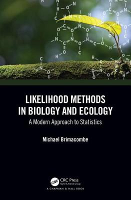 Likelihood Methods in Biology and Ecology: A Modern Approach to Statistics - Brimacombe, Michael