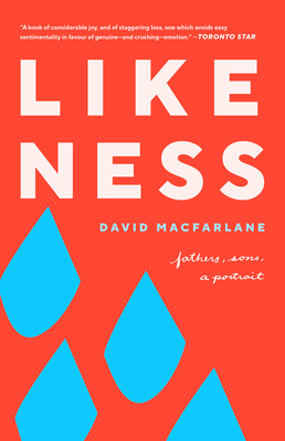 Likeness: Fathers, Sons, a Portrait - MacFarlane, David