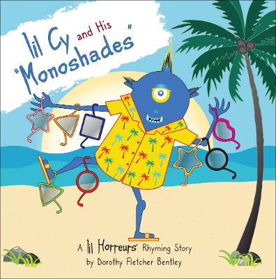 Lil Cy and His Monoshades: A story about perseverance and compromise: that's the path to success - Fletcher Bentley, Dorothy