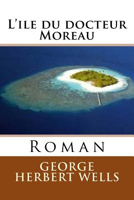 L'ile du docteur Moreau: Roman - Hauet, Bernadette (Editor), and Wells, George Herbert