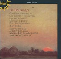 Lili Boulanger: Clairires dans le ciel; Les sirnes; Renouveau - Amanda Pitt (soprano); Andrew Ball (piano); Ian Townsend (piano); Jeanette Ager (mezzo-soprano); Martyn Hill (tenor);...