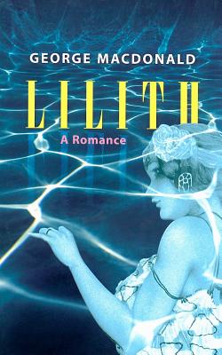 Lilith: A Romance - MacDonald, George