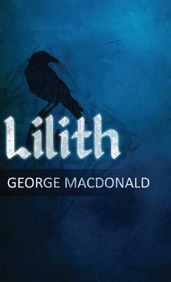 Lilith: A Romance - MacDonald, George