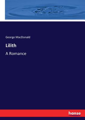 Lilith: A Romance - MacDonald, George