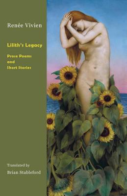 Lilith's Legacy: Prose Poems and Short Stories - Vivien, Renee, and Stableford, Brian (Translated by)