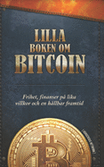 Lilla boken om Bitcoin: Frihet, finanser p? lika villkor och en h?llbar framtid