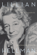 Lillian Hellman: A Life with Foxes and Scoundrels