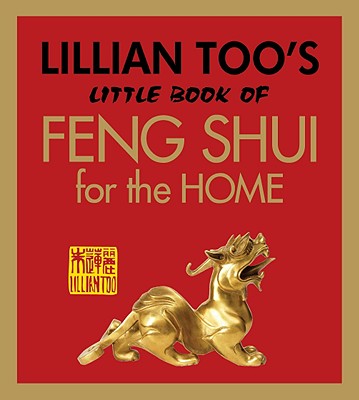 Lillian Too's Little Book of Feng Shui for the Home - Too, Lillian