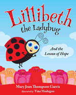 Lillibeth the Ladybug and the Lesson of Hope