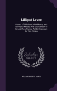 Lilliput Levee: Poems of Childhood, Child-Fancy, and Child-Like Moods; With the Addition of Several New Poems, Written Expressly for This Edition