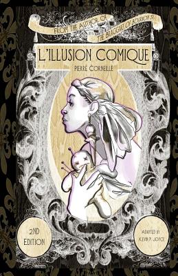 L'Illusion Comique - Corneille, Pierre, and Joyce, Kevin P (Translated by)